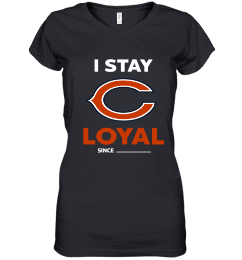 Chicago Bears I Stay Loyal Since Personalized Women's V-Neck T-Shirt