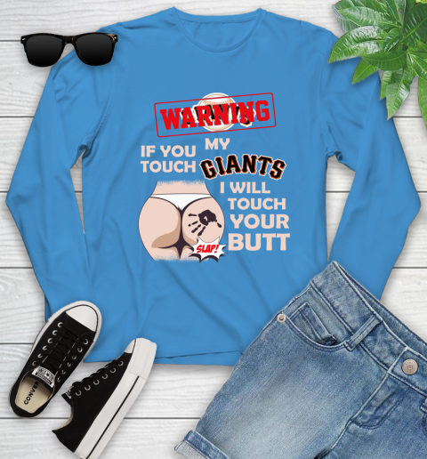 San Francisco Giants MLB Baseball Warning If You Touch My Team I Will Touch My Butt Youth Long Sleeve 8
