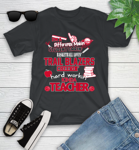 Portland Trail Blazers NBA I'm A Difference Making Student Caring Basketball Loving Kinda Teacher Youth T-Shirt