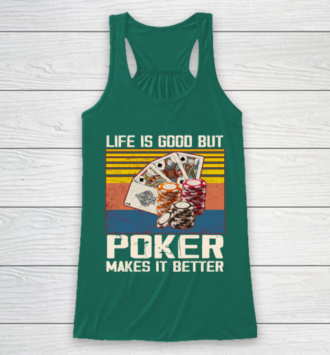 Life is good but poker makes it better Racerback Tank 5