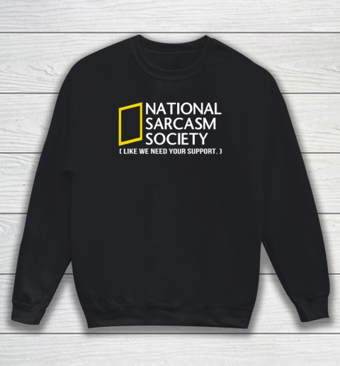 National sarcasm society Sweatshirt