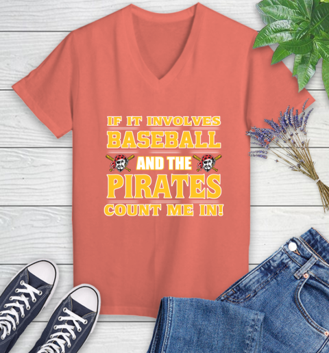 MLB If It Involves Baseball And The Pittsburgh Pirates Count Me In Sports Women's V-Neck T-Shirt 6