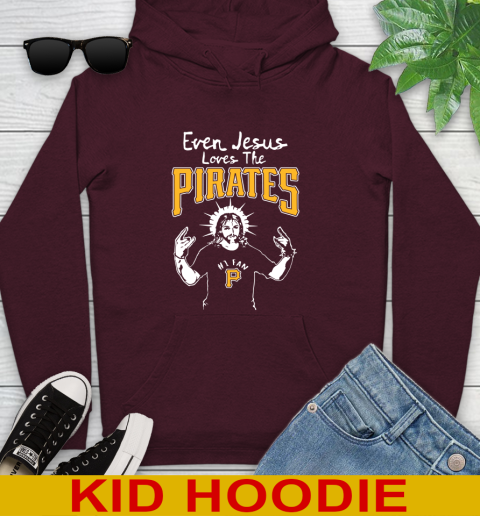 Pittsburgh Pirates MLB Baseball Even Jesus Loves The Pirates Shirt Youth Hoodie 7