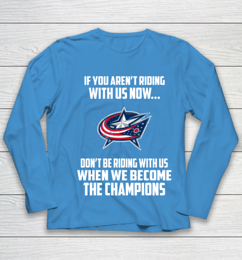NHL Columbus Blue Jackets Hockey We Become The Champions Youth Long Sleeve 5