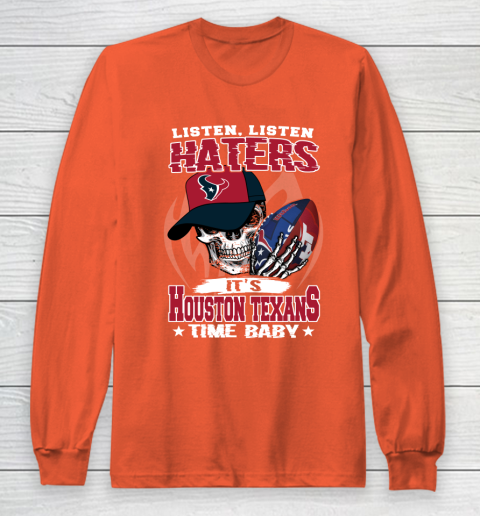 Listen Haters It is TEXANS Time Baby NFL Long Sleeve T-Shirt 3