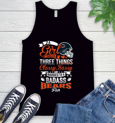 Chicago Bears NFL Football A Girl Should Be Three Things Classy Sassy And A Be Badass Fan Tank Top