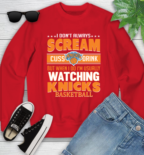 New York Knicks NBA Basketball I Scream Cuss Drink When I'm Watching My Team Youth Sweatshirt 8