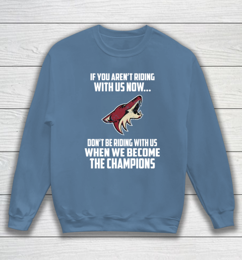 NHL Arizona Coyotes Hockey We Become The Champions Sweatshirt 6