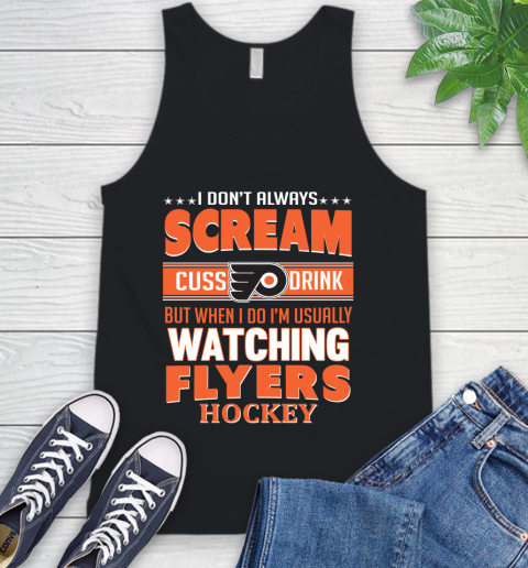 Philadelphia Flyers NHL Hockey I Scream Cuss Drink When I'm Watching My Team Tank Top