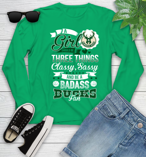 Milwaukee Bucks NBA A Girl Should Be Three Things Classy Sassy And A Be Badass Fan Youth Long Sleeve 7