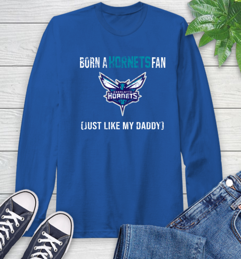 NBA Charlotte Hornets Loyal Fan Just Like My Daddy Basketball Shirt Long Sleeve T-Shirt 11