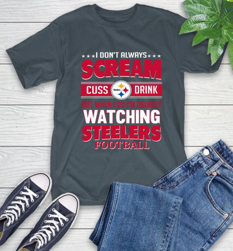 Pittsburgh Steelers NFL Football I Scream Cuss Drink When I'm Watching My Team T-Shirt 10