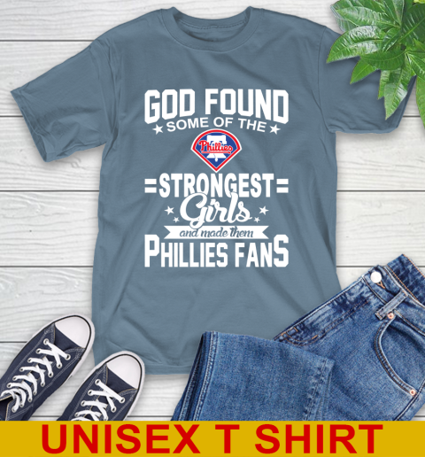 Philadelphia Phillies MLB Baseball God Found Some Of The Strongest Girls Adoring Fans T-Shirt 8