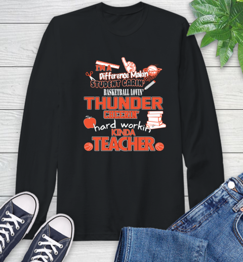 Oklahoma City Thunder NBA I'm A Difference Making Student Caring Basketball Loving Kinda Teacher Long Sleeve T-Shirt Oklahoma City Thunder NBA I'm A Difference Making Student Caring Basketball Loving Kinda Teacher Long Sleeve T-Shirt