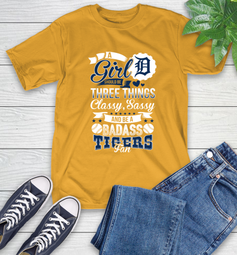 Detroit Tigers MLB Baseball A Girl Should Be Three Things Classy Sassy And A Be Badass Fan T-Shirt 2