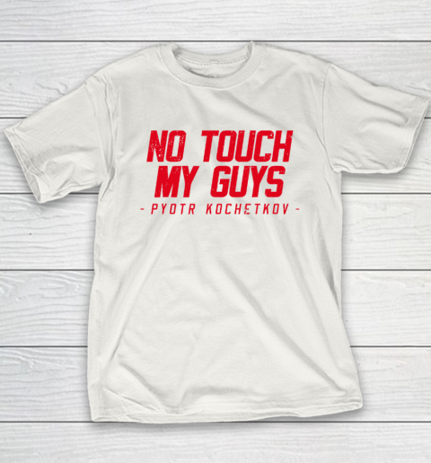 No Touch My Guys Pyotr Kochetkov Youth T-Shirt