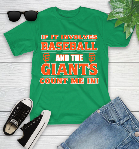 MLB If It Involves Baseball And The San Francisco Giants Count Me In Sports Youth T-Shirt 6