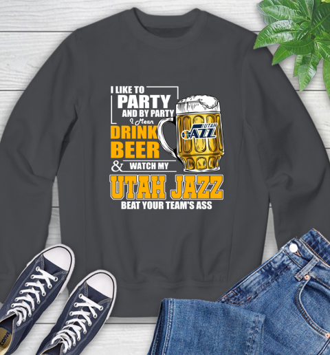 NBA Drink Beer and Watch My Utah Jazz Beat Your Team's Ass Basketball Sweatshirt 6