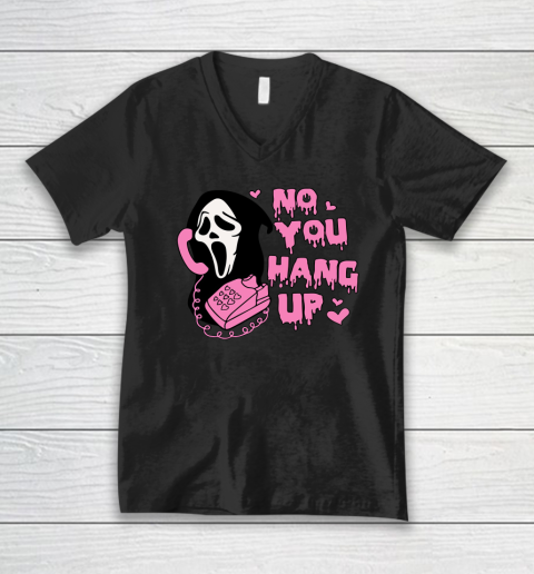 No You Hang Up First Funny Scream Funny Halloween V-Neck T-Shirt