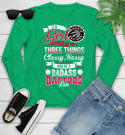 Toronto Raptors NBA A Girl Should Be Three Things Classy Sassy And A Be Badass Fan Youth Long Sleeve 7
