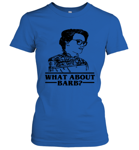 onxu what about barb stranger things justice for barb shirts ladies t shirt 20 front royal