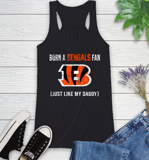 NFL Cincinnati Bengals Football Loyal Fan Just Like My Daddy Shirt Racerback Tank