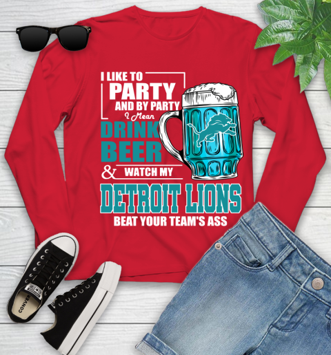 NFL I Like To Party And By Party I Mean Drink Beer and Watch My Detroit Lions Beat Your Team's Ass Football Youth Long Sleeve 11