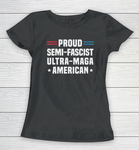 Proud Semi Fascist Ultra Maga American Funny Biden Women's T-Shirt