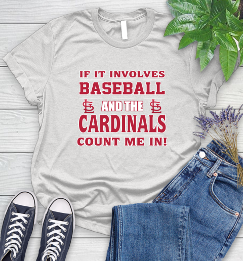 MLB If It Involves Baseball And St.Louis Cardinals Count Me In Sports Women's T-Shirt