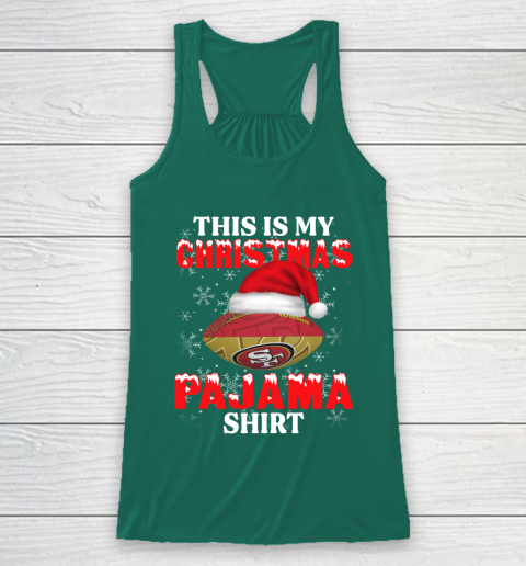 San Francisco 49ers This Is My Christmas Pajama Shirt NFL Racerback Tank 5