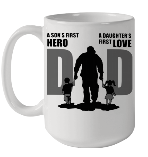 Dad A Son's First Hero A Daughter's First Love Ceramic Mug 15oz