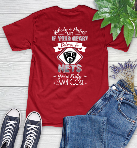 NBA Basketball Brooklyn Nets Nobody Is Perfect But If Your Heart Belongs To Nets You're Pretty Damn Close Shirt Women's T-Shirt 11