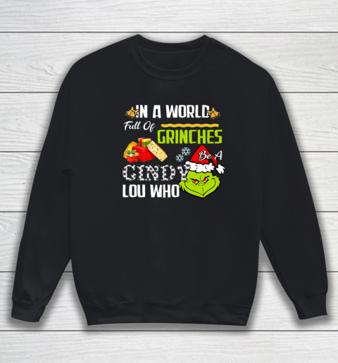In A World Full Of Grinches Be A Cindy Lou Who Christmas Sweatshirt