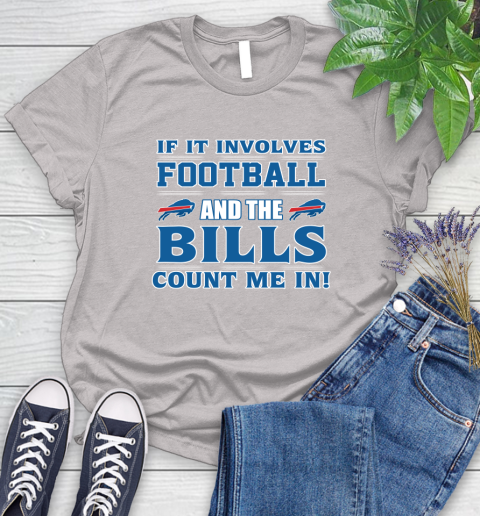 NFL If It Involves Football And The Buffalo Bills Count Me In Sports Women's T-Shirt 10