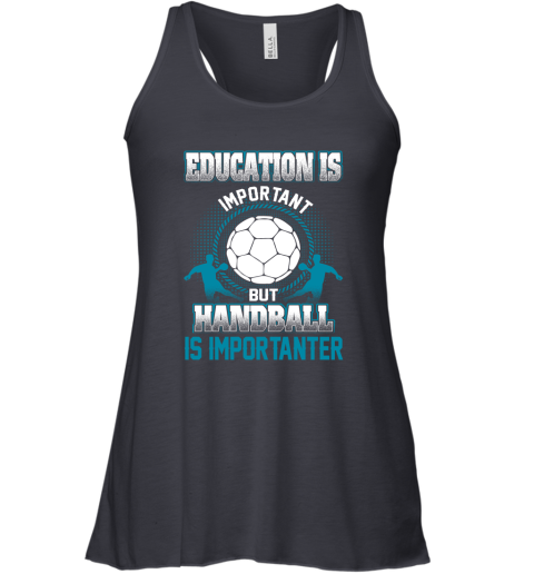 Education Is Important But Handball Is Importanter Racerback Tank 4