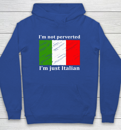 I'm Not Perverted I'm Just Italian Youth Hoodie 6