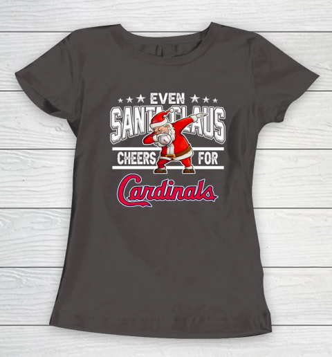 St.Louis Cardinals Even Santa Claus Cheers For Christmas MLB Women's T-Shirt 7