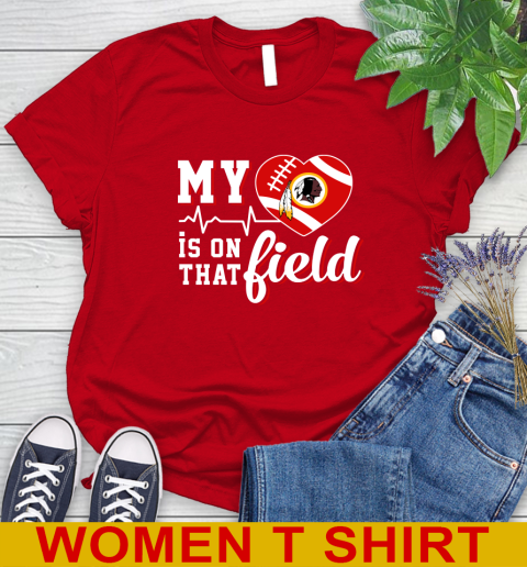 NFL My Heart Is On That Field Football Sports Washington Redskins Women's T-Shirt 11