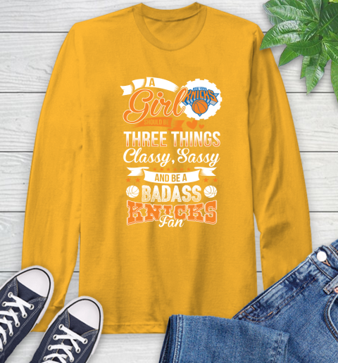 New York Knicks NBA A Girl Should Be Three Things Classy Sassy And A Be Badass Fan Long Sleeve T-Shirt 2