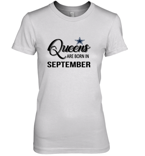Queens Are Born In September Dallas Cowboys Premium Women's T-Shirt