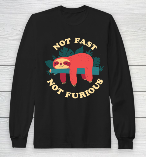 Not Fast, Not Furious Funny Shirt Long Sleeve T-Shirt