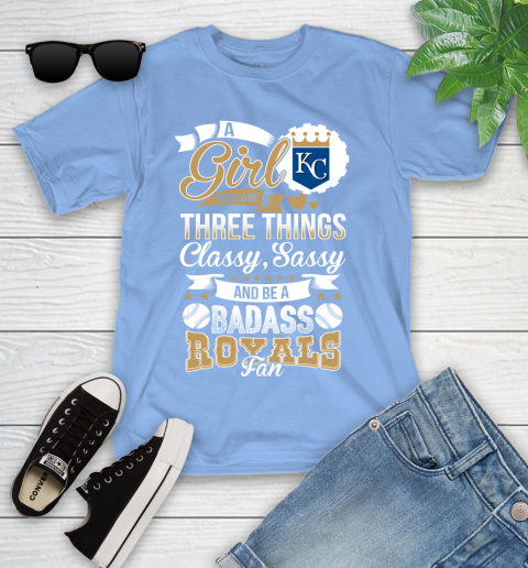 Kansas City Royals MLB Baseball A Girl Should Be Three Things Classy Sassy And A Be Badass Fan Youth T-Shirt 15