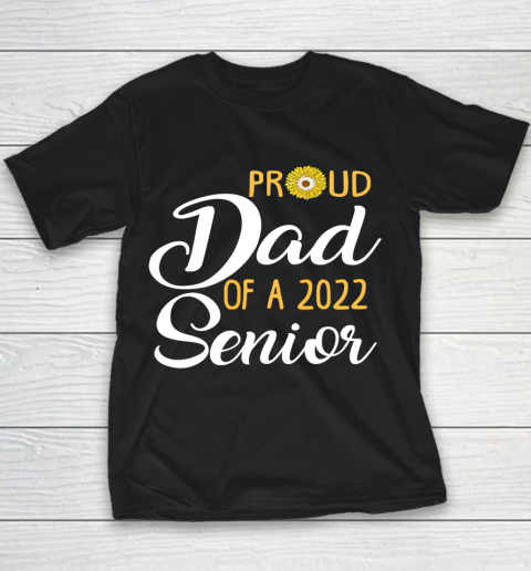 Proud Dad Of A 2022 Senior Sunflower Youth T-Shirt