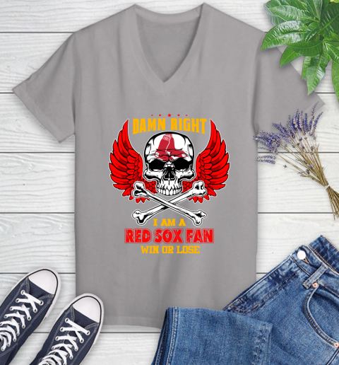 MLB Damn Right I Am A Boston Red Sox Win Or Lose Skull Baseball Sports Women's V-Neck T-Shirt 4