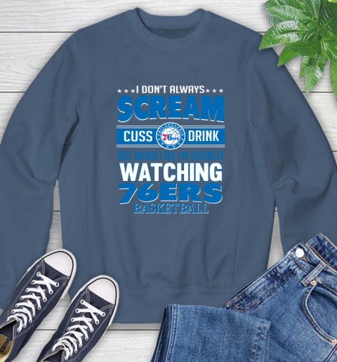 Philadelphia 76ers NBA Basketball I Scream Cuss Drink When I'm Watching My Team Sweatshirt 8