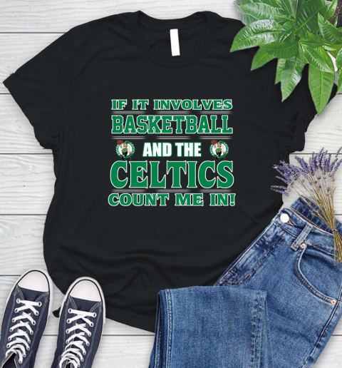 NBA If It Involves Basketball And Boston Celtics Count Me In Sports Women's T-Shirt 2