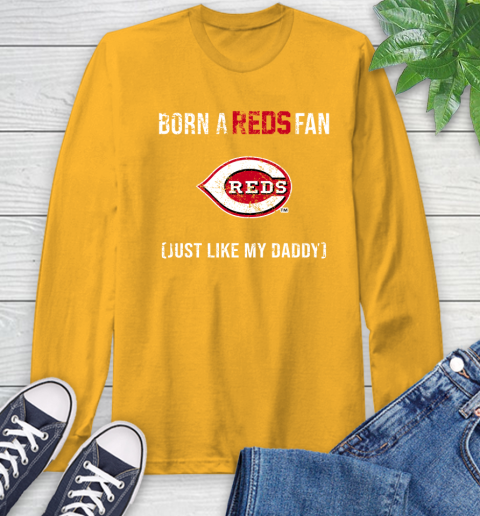 MLB Baseball Cincinnati Reds Loyal Fan Just Like My Daddy Shirt Long Sleeve T-Shirt - Image 3