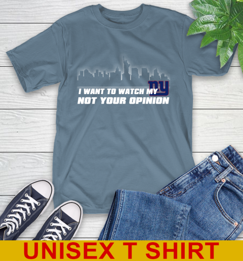 New York Giants NFL I Want To Watch My Team Not Your Opinion T-Shirt 8