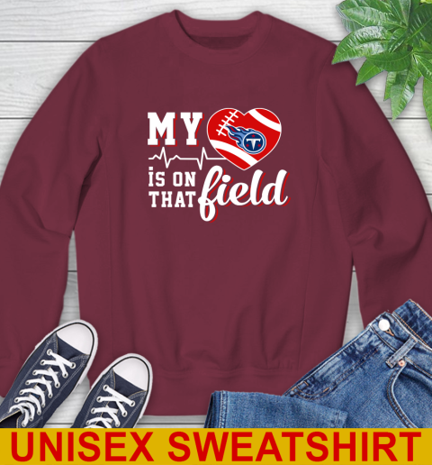 NFL My Heart Is On That Field Football Sports Tennessee Titans Sweatshirt 6