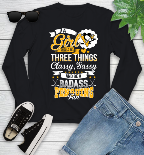 Pittsburgh Penguins NHL Hockey A Girl Should Be Three Things Classy Sassy And A Be Badass Fan Youth Long Sleeve